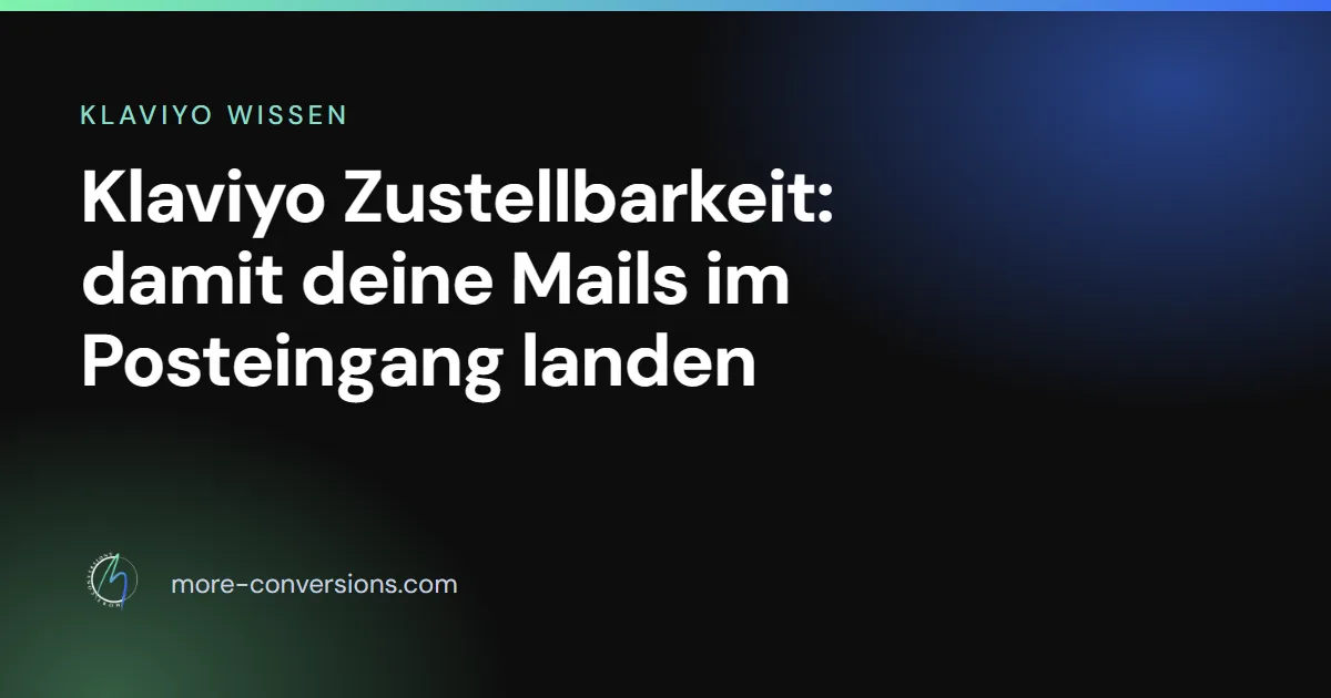 Klaviyo Zustellbarkeit: SPF, DKIM, DMARC und Warm-up